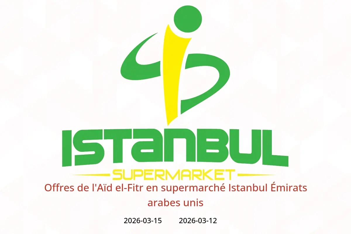 Offres supermarché Istanbul Émirats arabes unis de 12 à 15 mars 2026 Offres de l'Aïd el-Fitr - supermarché Istanbul - Émirats arabes unis - 12 mars 2026 – 15 mars 2026 - Page 1