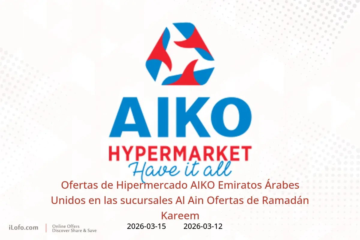 Ofertas de Hipermercado AIKO Al Ain de 12 a 15 marzo 2026 Ofertas de Ramadán Kareem - Hipermercado AIKO - Emiratos Árabes Unidos - 12 marzo 2026 – 15 marzo 2026 - Página 1