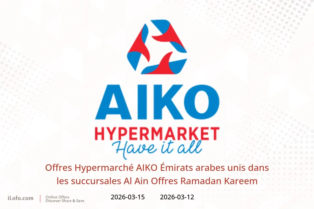 Offres Hypermarché AIKO Al Ain de 12 à 15 mars 2026 Offres Ramadan Kareem - Hypermarché AIKO - Émirats arabes unis - 12 mars 2026 – 15 mars 2026 - Page 1