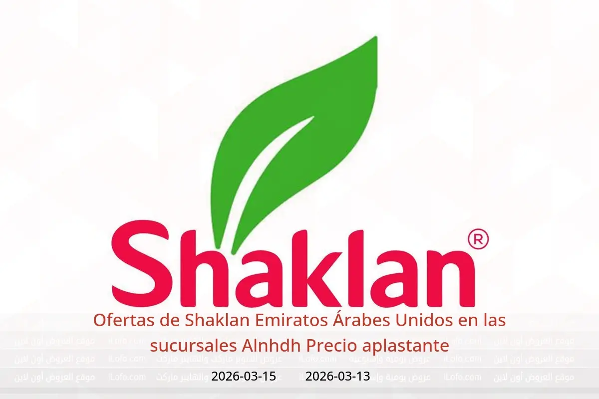 Ofertas de Shaklan Alnhdh de 13 a 15 marzo 2026 Precio aplastante - Shaklan - Emiratos Árabes Unidos - 13 marzo 2026 – 15 marzo 2026 - Página 1