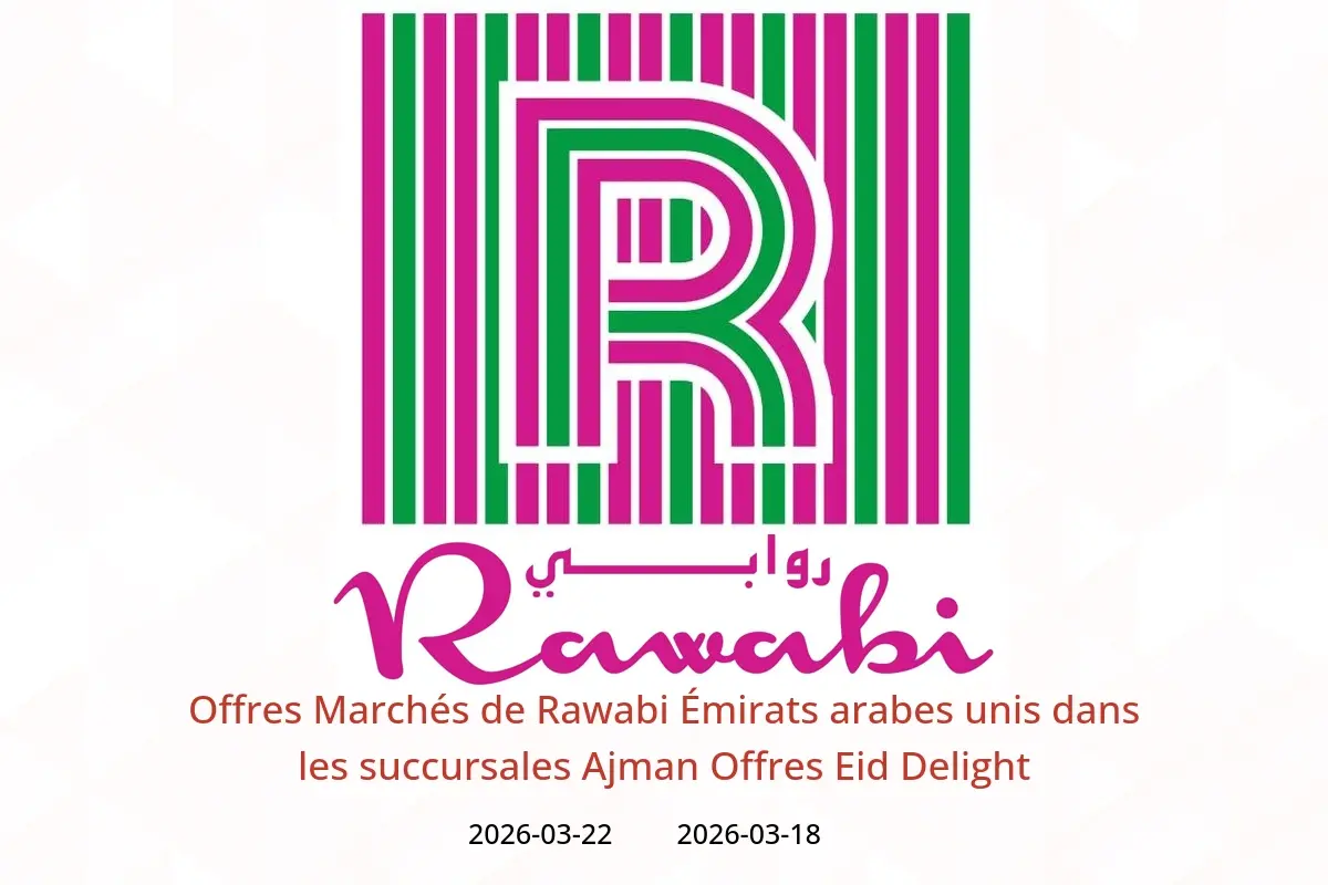 Offres Marchés de Rawabi Ajman de 18 à 22 mars 2026 Offres Eid Delight - Marchés de Rawabi - Émirats arabes unis - 18 mars 2026 – 22 mars 2026 - Page 1