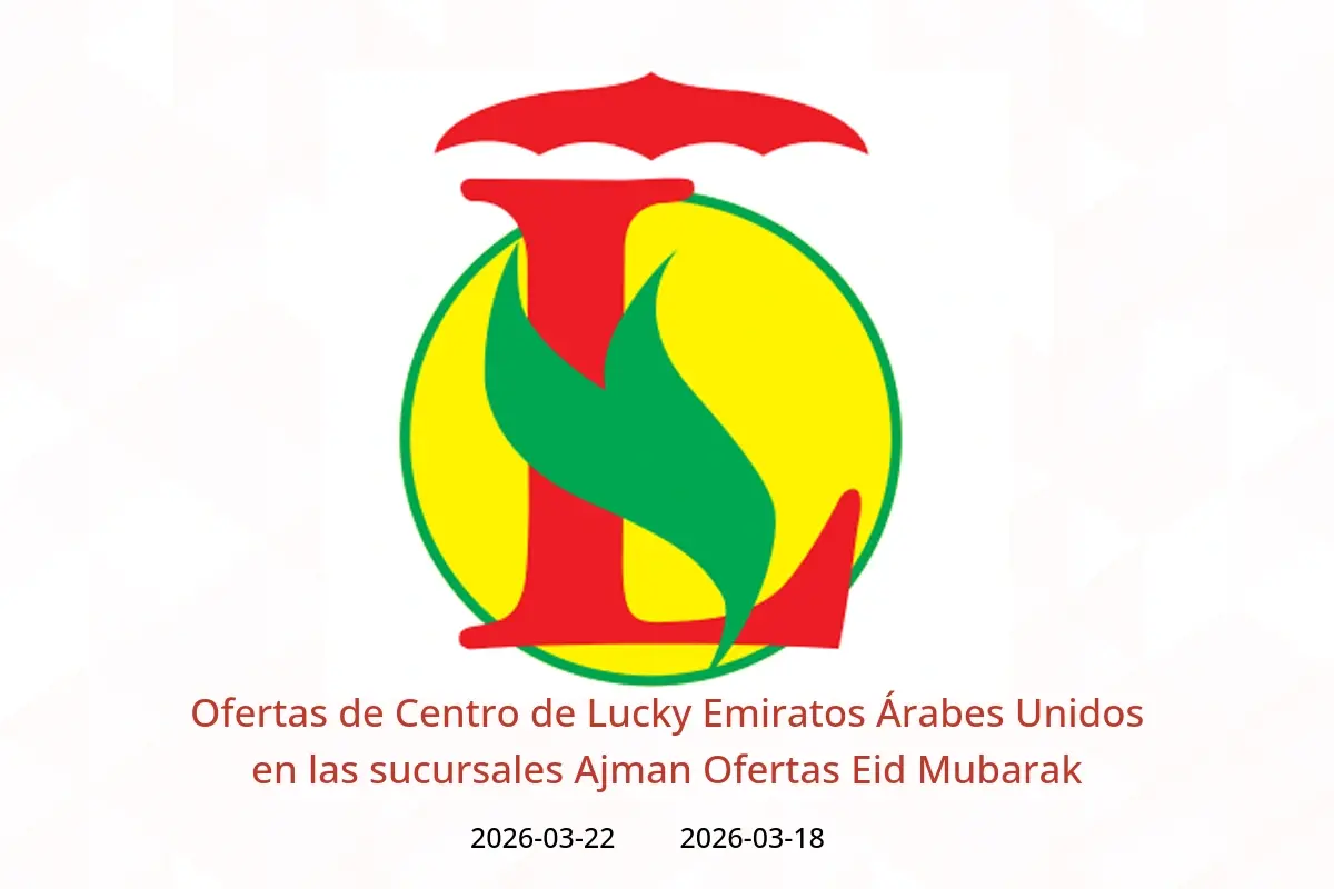 Ofertas de Centro de Lucky Ajman de 18 a 22 marzo 2026 Ofertas Eid Mubarak - Centro de Lucky - Emiratos Árabes Unidos - 18 marzo 2026 – 22 marzo 2026 - Página 1