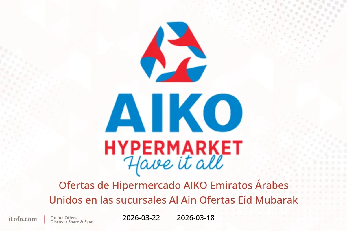 Ofertas de Hipermercado AIKO Al Ain de 18 a 22 marzo 2026 Ofertas Eid Mubarak - Hipermercado AIKO - Emiratos Árabes Unidos - 18 marzo 2026 – 22 marzo 2026 - Página 1