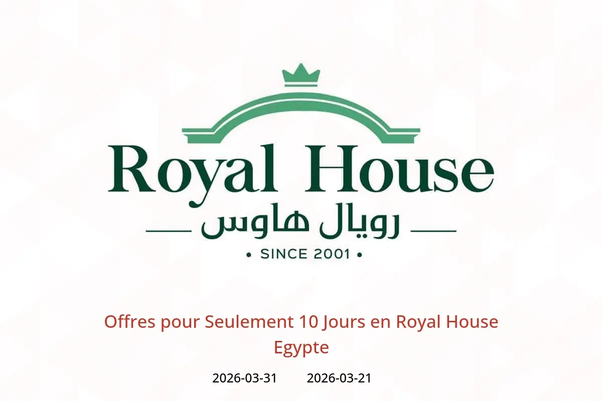 Offres Royal House Egypte de 21 à 31 mars 2026 Offres pour Seulement 10 Jours - Royal House - Egypte - 21 mars 2026 – 31 mars 2026 - Page 1