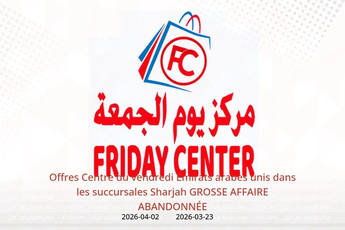 Offres Centre du vendredi Sharjah de 23 mars à 2 avril 2026 GROSSE AFFAIRE ABANDONNÉE - Centre du vendredi - Émirats arabes unis - 23 mars 2026 – 2 avril 2026 - Page 1