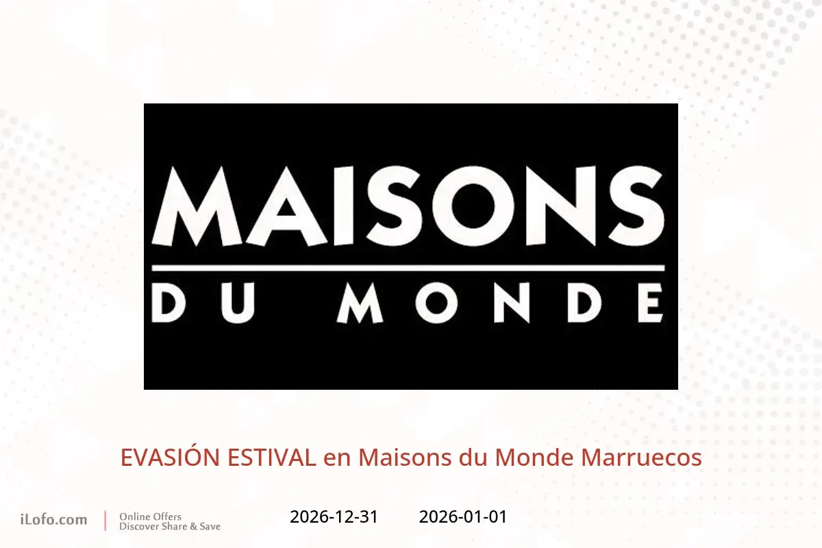 Ofertas de Maisons du Monde Marruecos de 1 enero a 31 diciembre 2026 EVASIÓN ESTIVAL - Maisons du Monde - Marruecos - 1 enero 2026 – 31 diciembre 2026 - Página 1