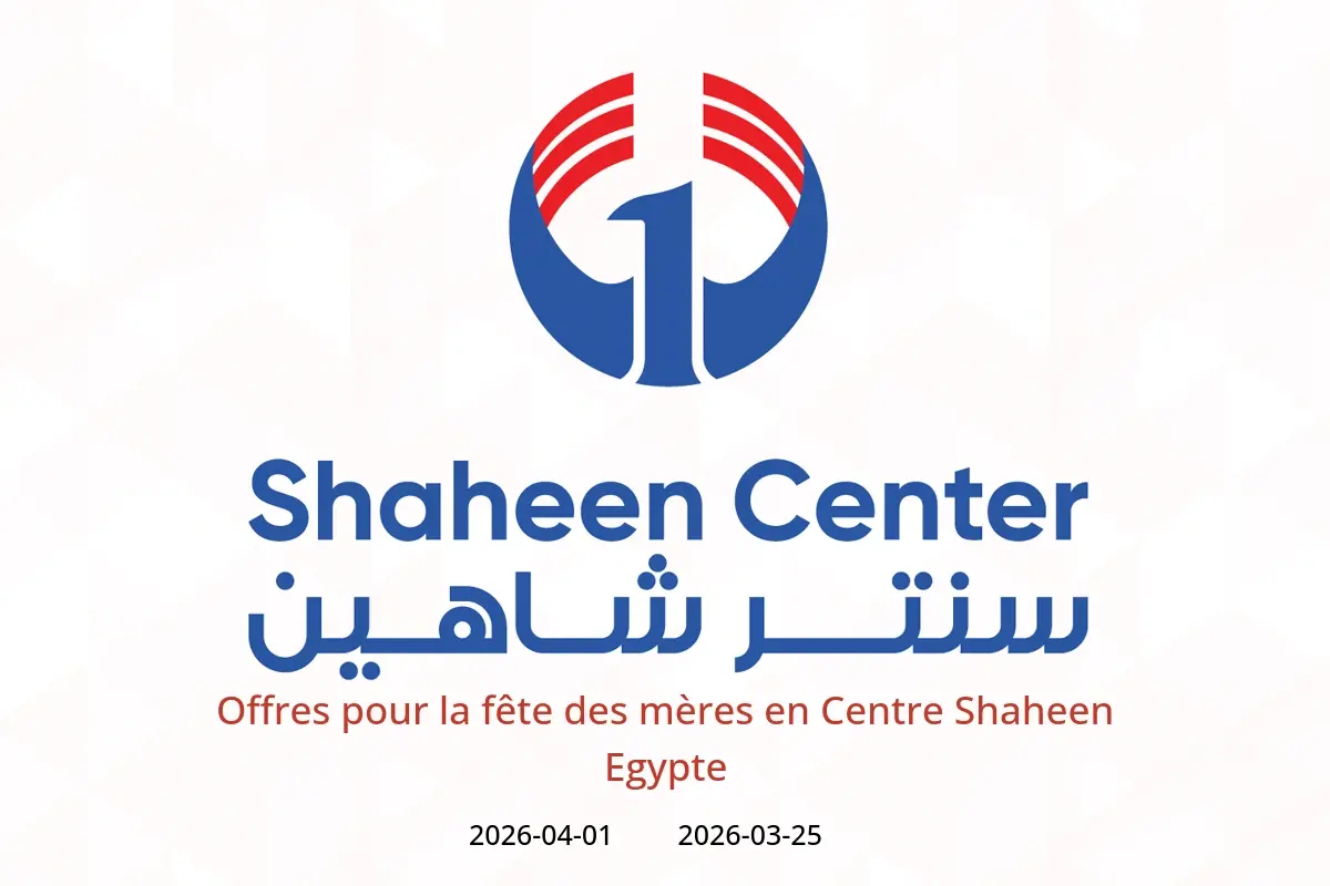 Offres Centre Shaheen Egypte de 25 mars à 1 avril 2026 Offres pour la fête des mères - Centre Shaheen - Egypte - 25 mars 2026 – 1 avril 2026 - Page 1