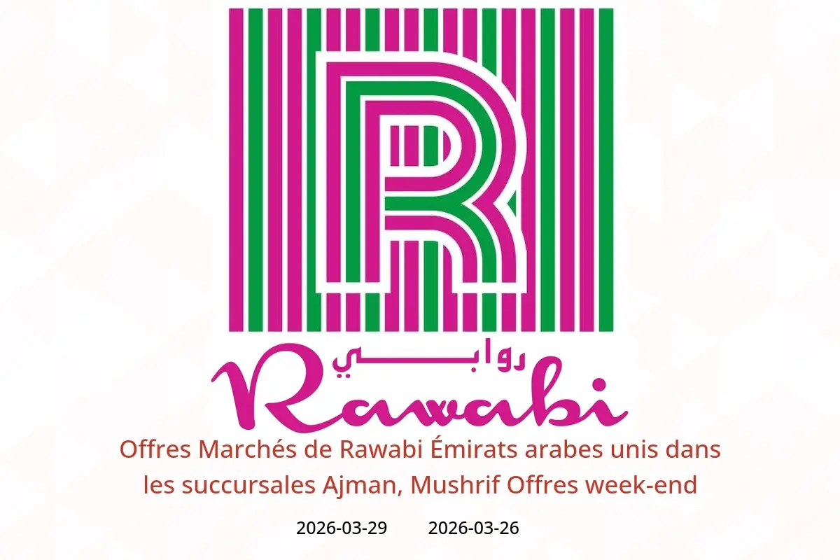 Offres Marchés de Rawabi Ajman, Mushrif de 26 à 29 mars 2026 Offres week-end - Marchés de Rawabi - Émirats arabes unis - 26 mars 2026 – 29 mars 2026 - Page 1