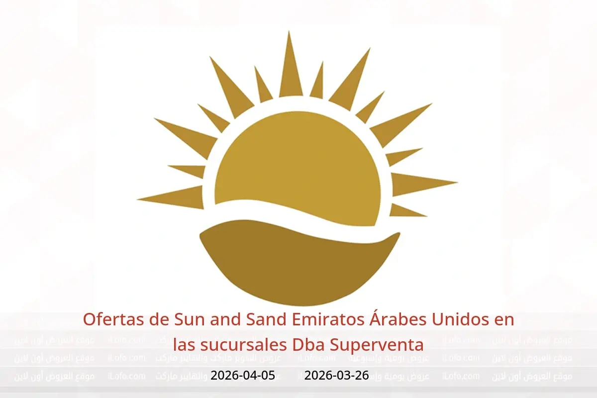 Ofertas de Sun and Sand Dba de 26 marzo a 5 abril 2026 Superventa - Sun and Sand - Emiratos Árabes Unidos - 26 marzo 2026 – 5 abril 2026 - Página 1