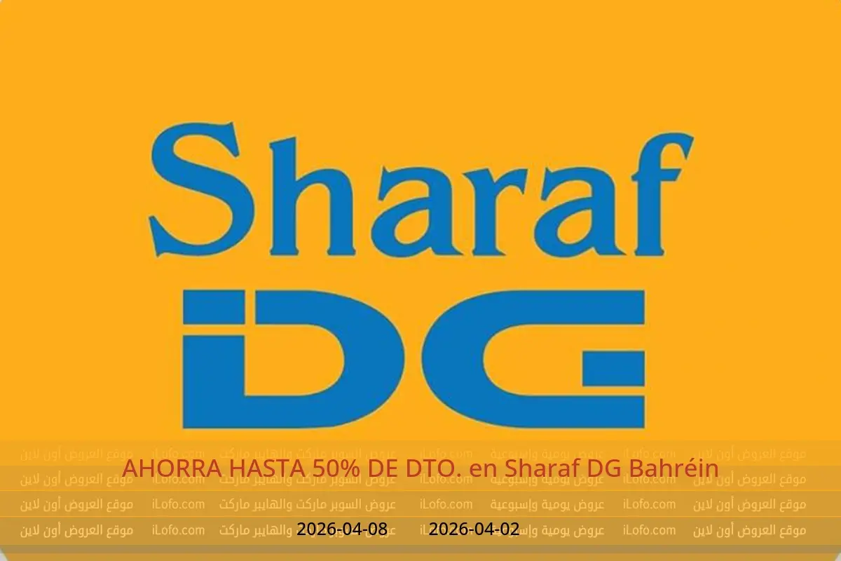 Ofertas de Sharaf DG Bahréin de 2 a 8 abril 2026 AHORRA HASTA 50% DE DTO.