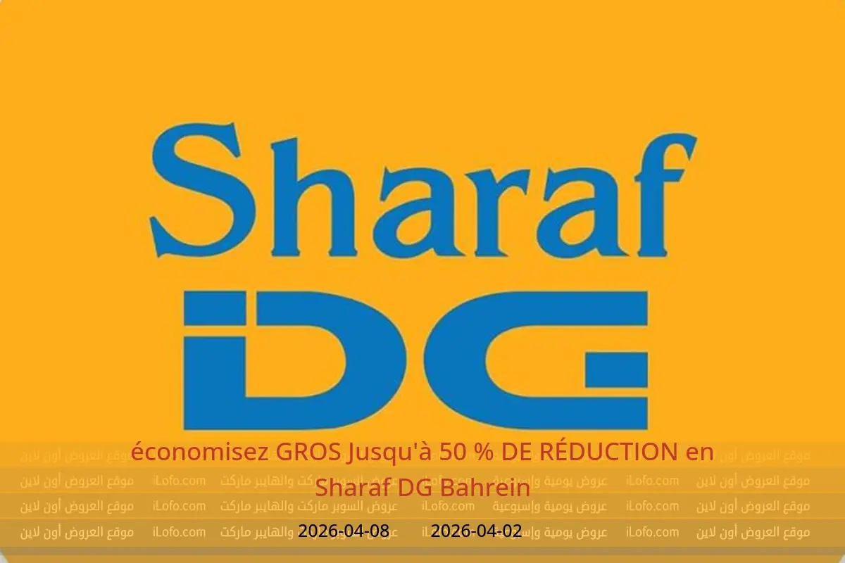 Offres Sharaf DG Bahrein de 2 à 8 avril 2026 économisez GROS Jusqu'à 50 % DE RÉDUCTION