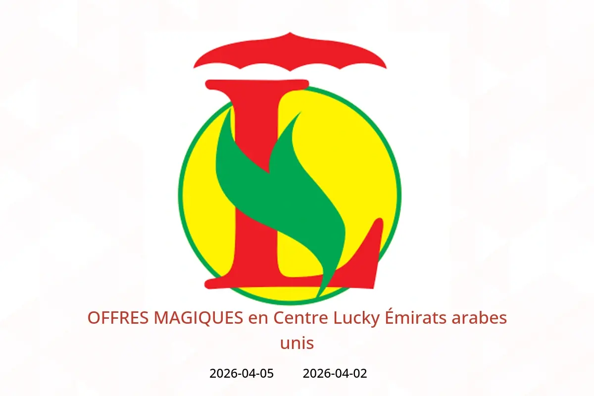 Offres Centre Lucky Émirats arabes unis de 2 à 5 avril 2026 OFFRES MAGIQUES
