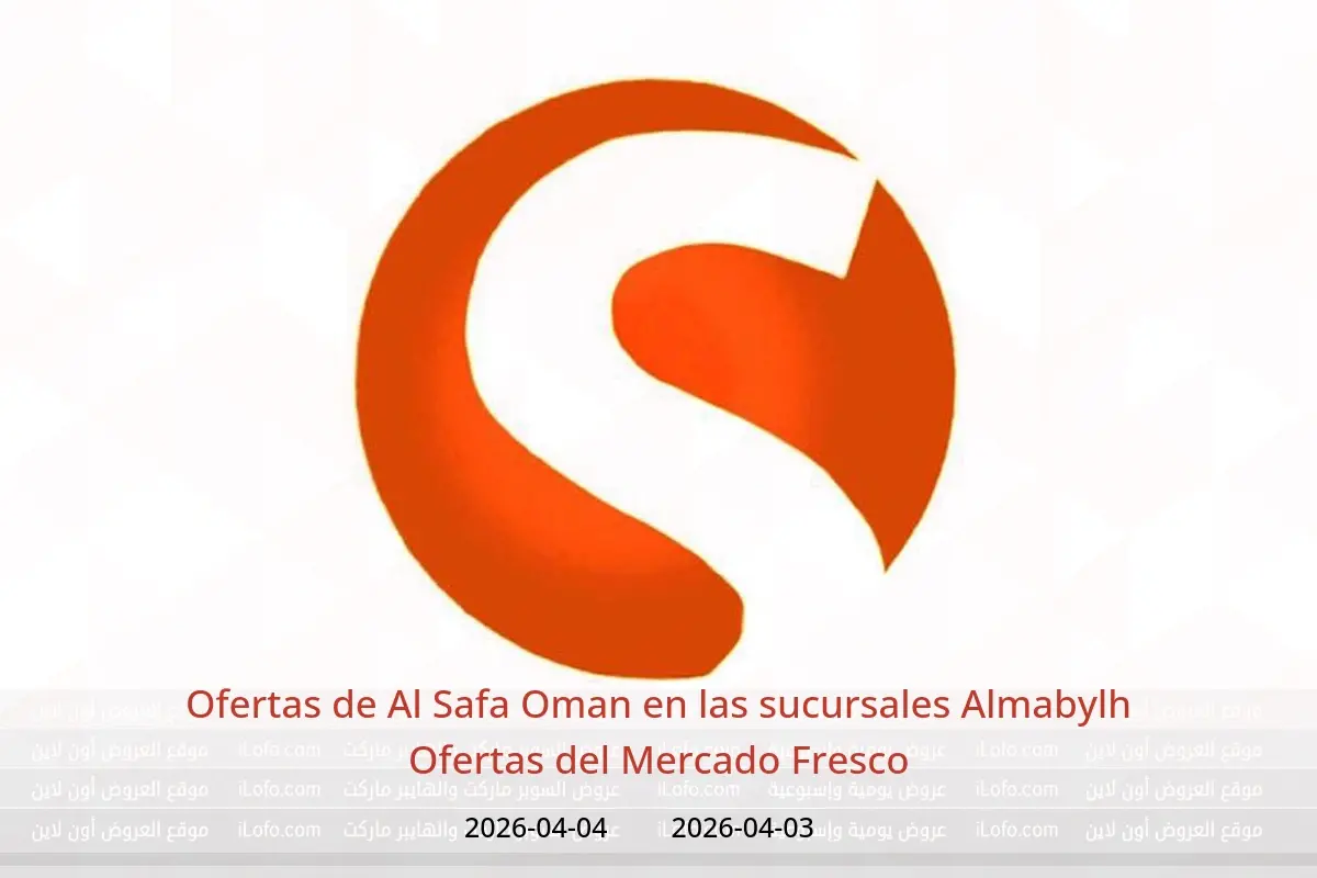 Ofertas de Al Safa Oman Almabylh de 3 a 4 abril 2026 Ofertas del Mercado Fresco