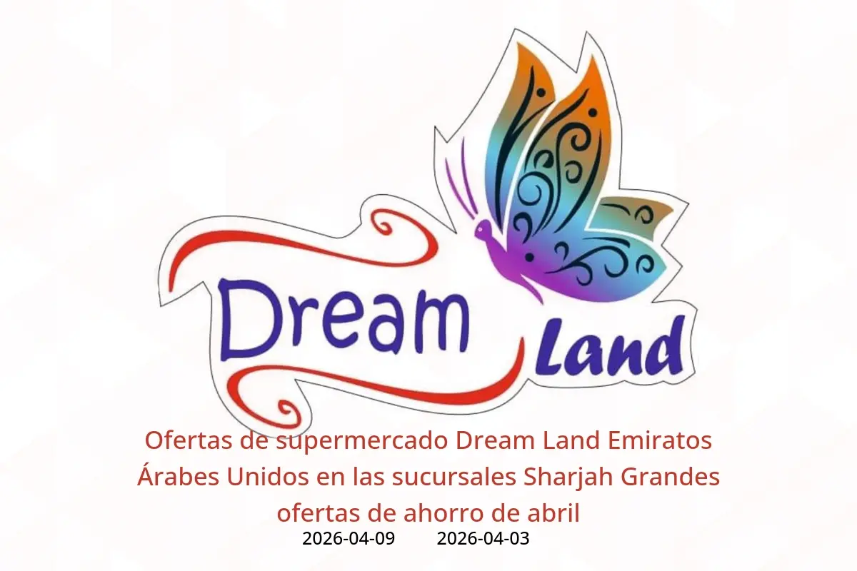 Ofertas de supermercado Dream Land Emiratos Árabes Unidos de 3 a 9 abril 2026 Grandes ofertas de ahorro de abril
