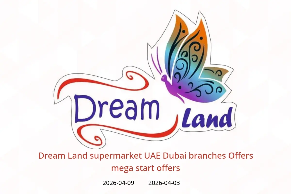 Dream Land supermarket UAE offers in Dubai from 3 to 9 April 2026 mega start offers