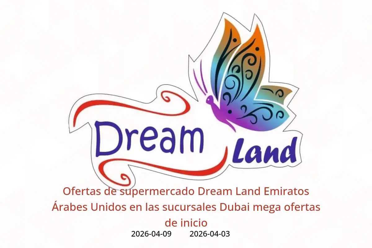 Ofertas de supermercado Dream Land Emiratos Árabes Unidos Dubai de 3 a 9 abril 2026 mega ofertas de inicio