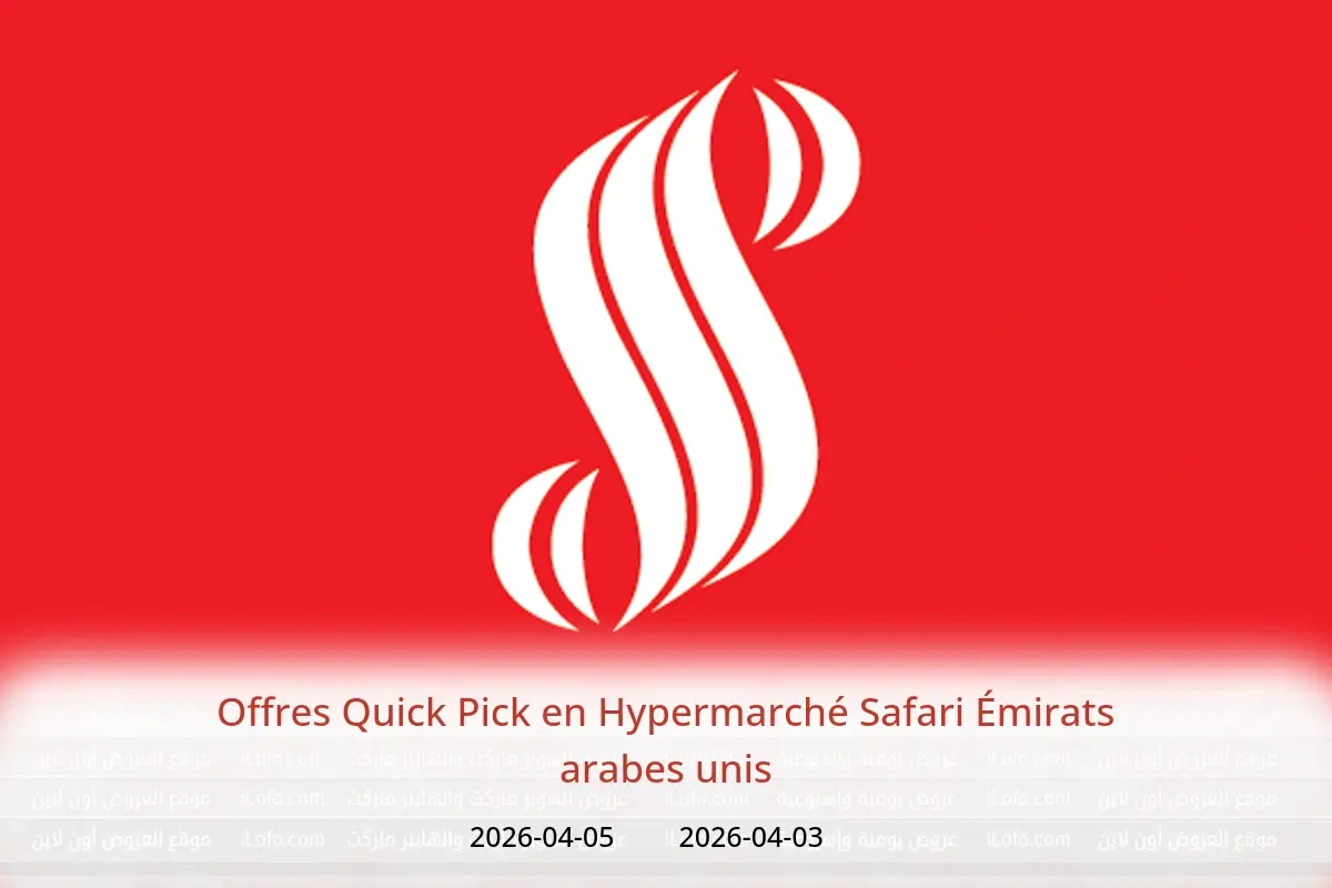 Offres Hypermarché Safari Émirats arabes unis de 3 à 5 avril 2026 Offres Quick Pick