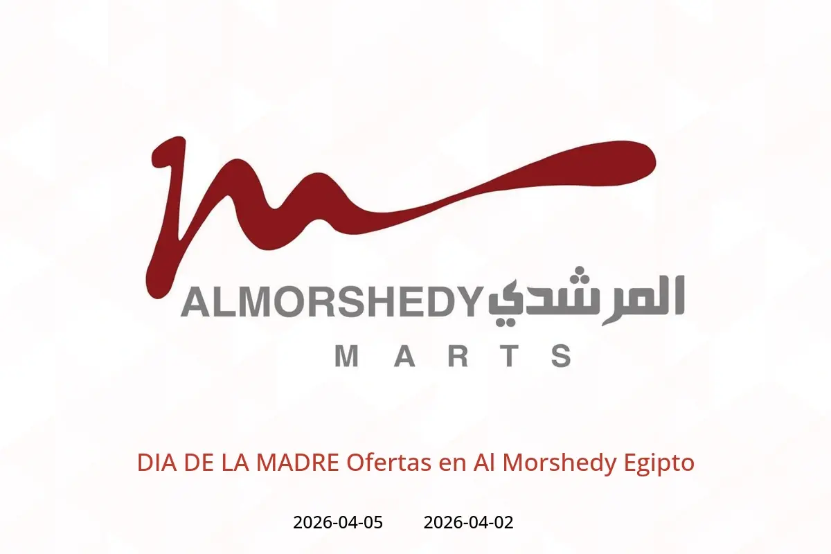 Ofertas de Al Morshedy Egipto de 2 a 5 abril 2026 DIA DE LA MADRE Ofertas