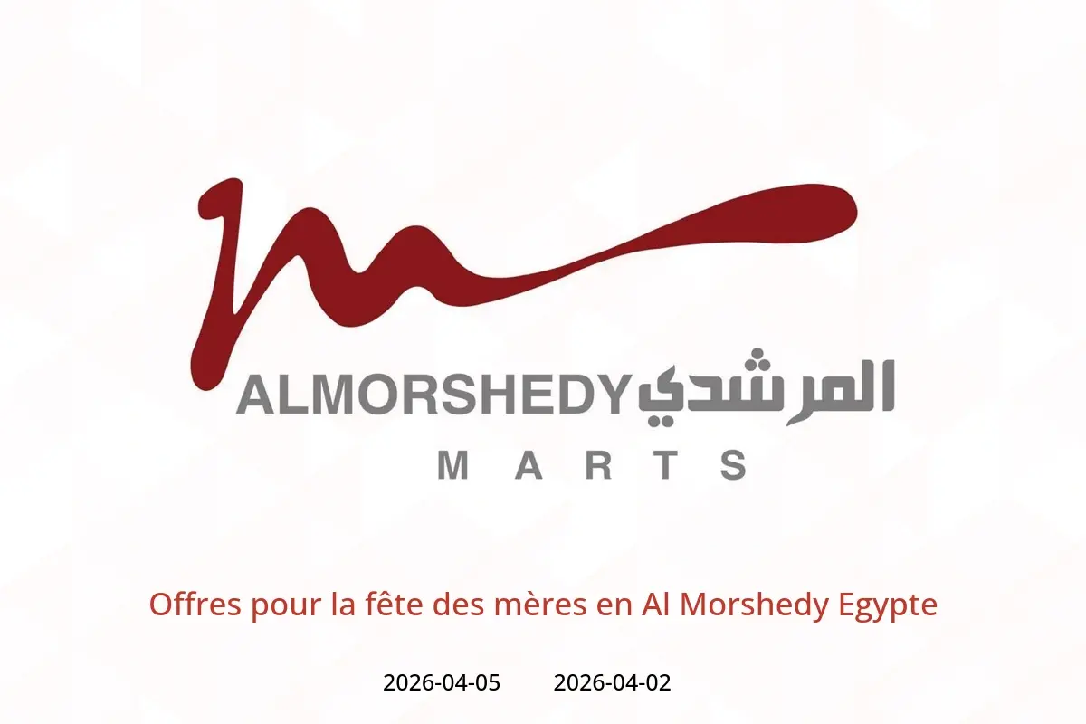 Offres Al Morshedy Egypte de 2 à 5 avril 2026 Offres pour la fête des mères