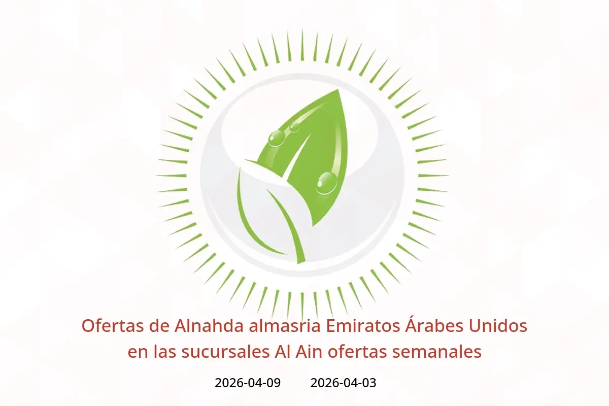 Ofertas de Alnahda almasria Emiratos Árabes Unidos Al Ain de 3 a 9 abril 2026 ofertas semanales - Alnahda almasria - Emiratos Árabes Unidos - 3 abril 2026 – 9 abril 2026 - Página 1