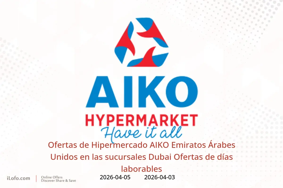 Ofertas de Hipermercado AIKO Emiratos Árabes Unidos Dubai de 3 a 5 abril 2026 Ofertas de días laborables - Hipermercado AIKO - Emiratos Árabes Unidos - 3 abril 2026 – 5 abril 2026 - Página 1