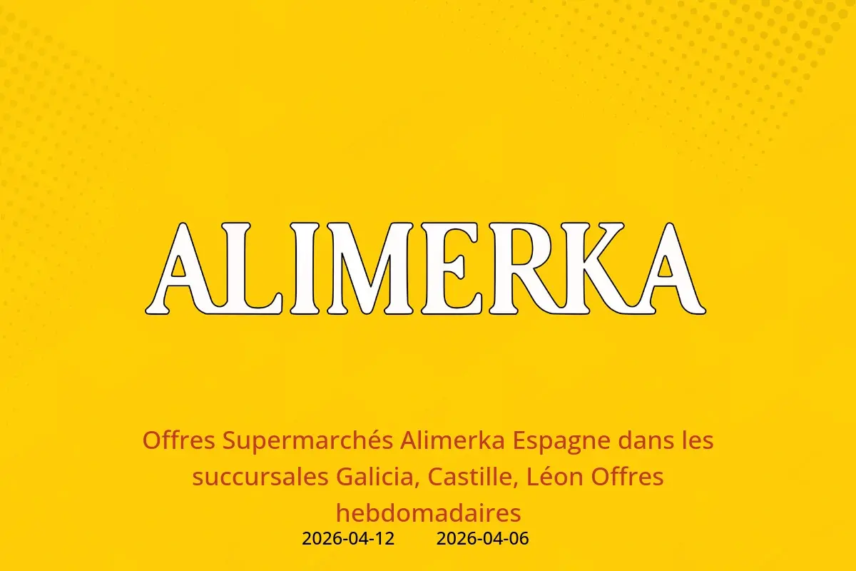 Offres ‎Supermarchés Alimerka‎ Espagne Léon, Castille, Galicia de 6 à 12 avril 2026 Offres hebdomadaires - ‎Supermarchés Alimerka‎ - Espagne - 6 avril 2026 – 12 avril 2026 - Page 1