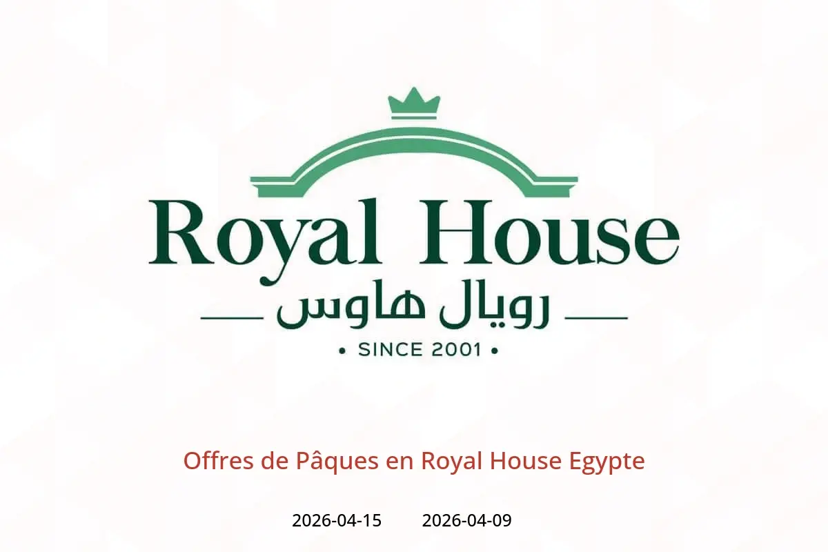 Offres Royal House Egypte de 9 à 15 avril 2026 Offres de Pâques - Royal House - Egypte - 9 avril 2026 – 15 avril 2026 - Page 1