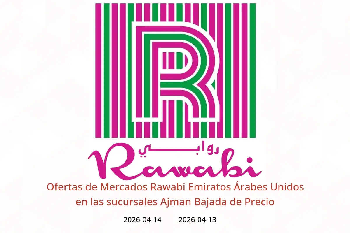 Ofertas de Mercados Rawabi Emiratos Árabes Unidos Ajman de 13 a 14 abril 2026 Bajada de Precio - Mercados Rawabi - Emiratos Árabes Unidos - 13 abril 2026 – 14 abril 2026 - Página 1