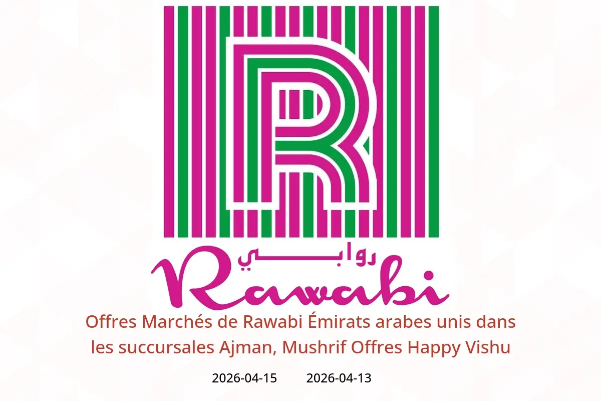 Offres Marchés de Rawabi Émirats arabes unis Ajman, Mushrif de 13 à 15 avril 2026 Offres Happy Vishu - Marchés de Rawabi - Émirats arabes unis - 13 avril 2026 – 15 avril 2026 - Page 1