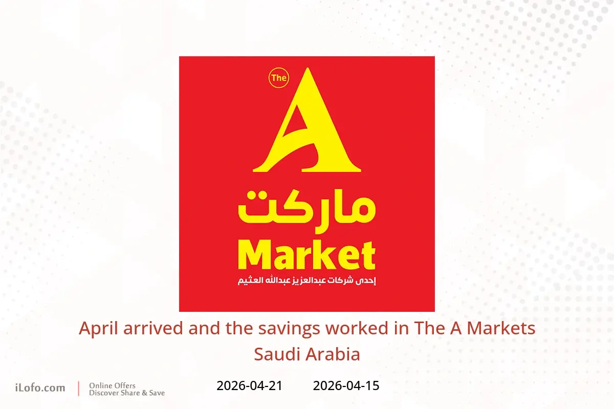 The A Markets Saudi Arabia offers from 27 Shawwal to 4 Dhuʻl-Qiʻdah 1447 AH (15 – 21 April 2026) April arrived and the savings worked - The A Markets - Saudi Arabia - 15 April 2026 – 21 April 2026 - Page 1