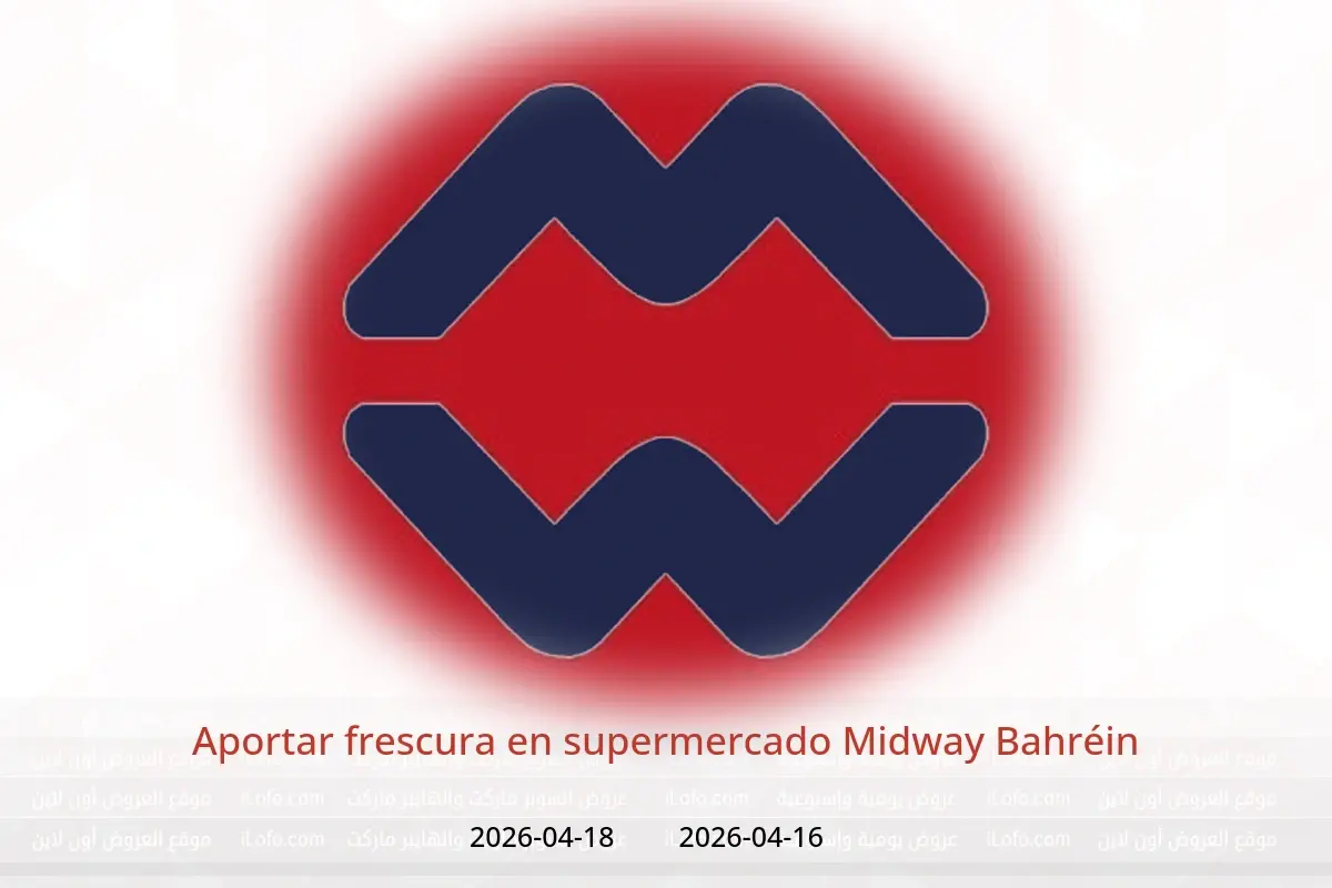 Ofertas de supermercado Midway Bahréin de 16 a 18 abril 2026 Aportar frescura - supermercado Midway - Bahréin - 16 abril 2026 – 18 abril 2026 - Página 1