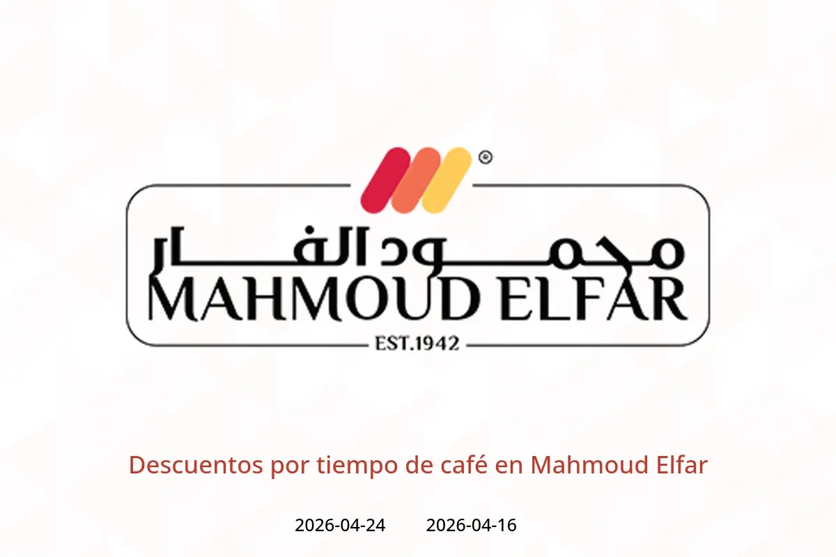 Descuentos por tiempo de café en Mahmoud Elfar, del 16 al 24 abril 2026 - Mahmoud Elfar - Egipto - 16 abril 2026 – 24 abril 2026 - Página 1