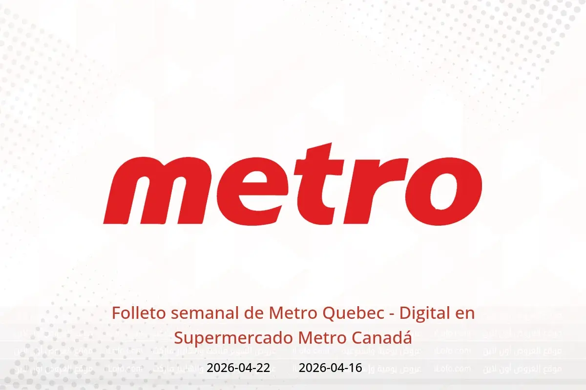 Ofertas de Supermercado Metro Canadá de 16 a 22 abril 2026 Folleto semanal de Metro Quebec - Digital - Supermercado Metro - Canadá - 16 abril 2026 – 22 abril 2026 - Página 1