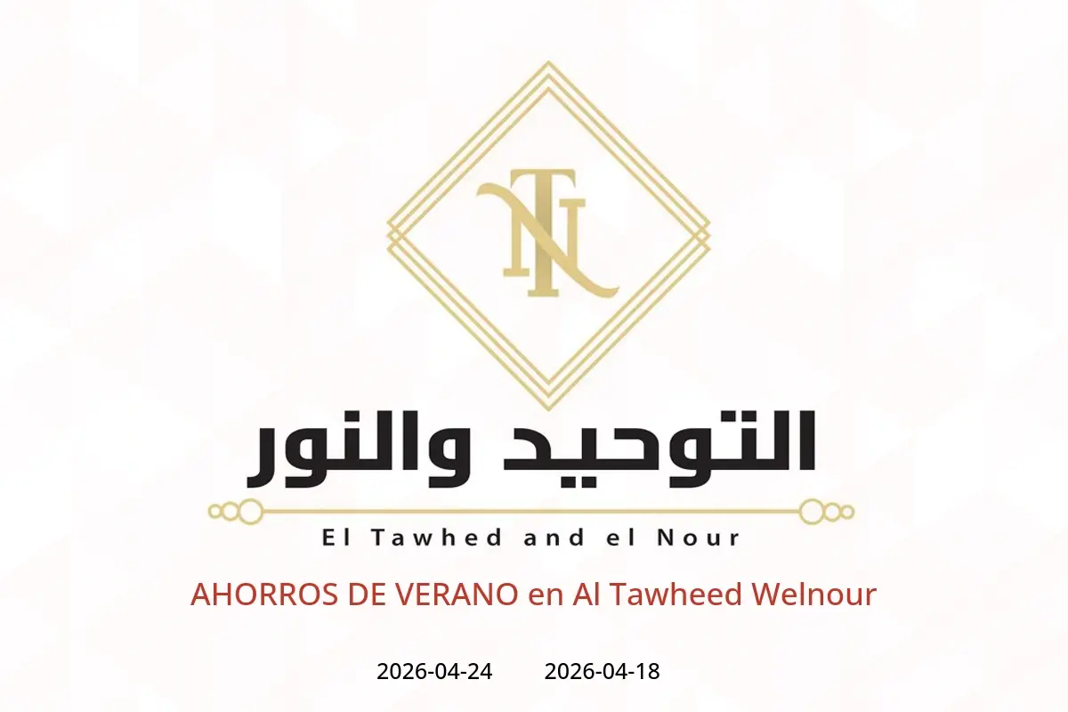 AHORROS DE VERANO en Al Tawheed Welnour, del 18 al 24 abril 2026 - Al Tawheed Welnour - Egipto - 18 abril 2026 – 24 abril 2026 - Página 1