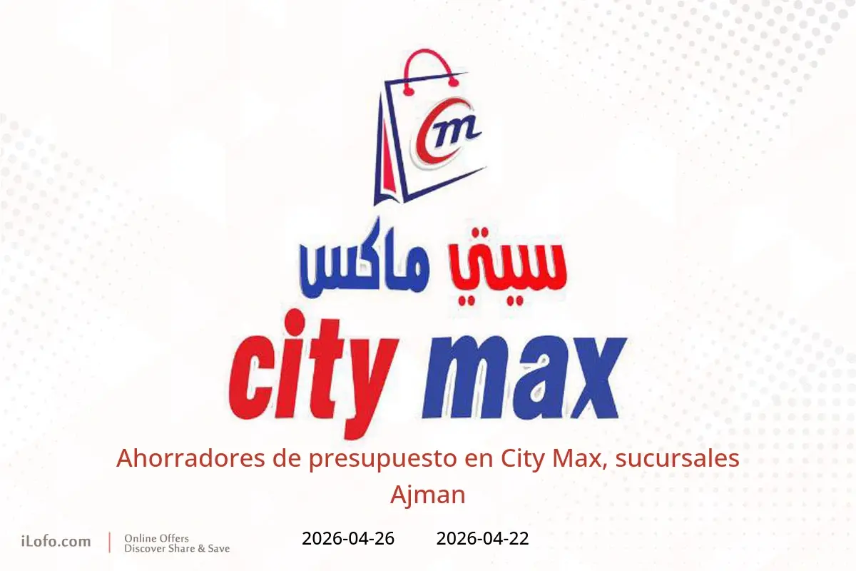 Ofertas de City Max Ajman de 22 a 26 abril 2026 Ahorradores de presupuesto - City Max - Emiratos Árabes Unidos - 22 abril 2026 – 26 abril 2026 - Página 1