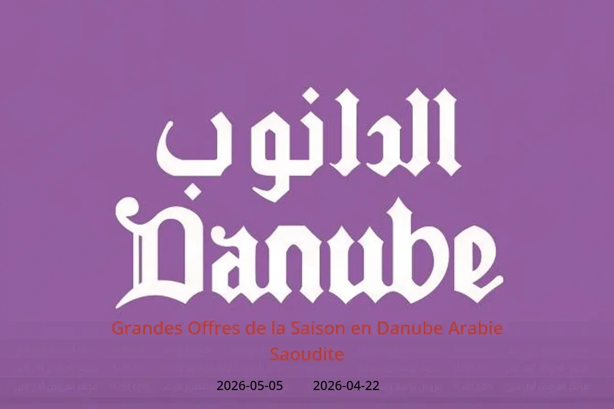 Offres Danube Arabie Saoudite de 5 à 18 Dhuʻl-Qiʻdah 1447 AH (22 avril au 5 mai 2026) Grandes Offres de la Saison - Danube - Arabie Saoudite - 22 avril 2026 – 5 mai 2026 - Page 1