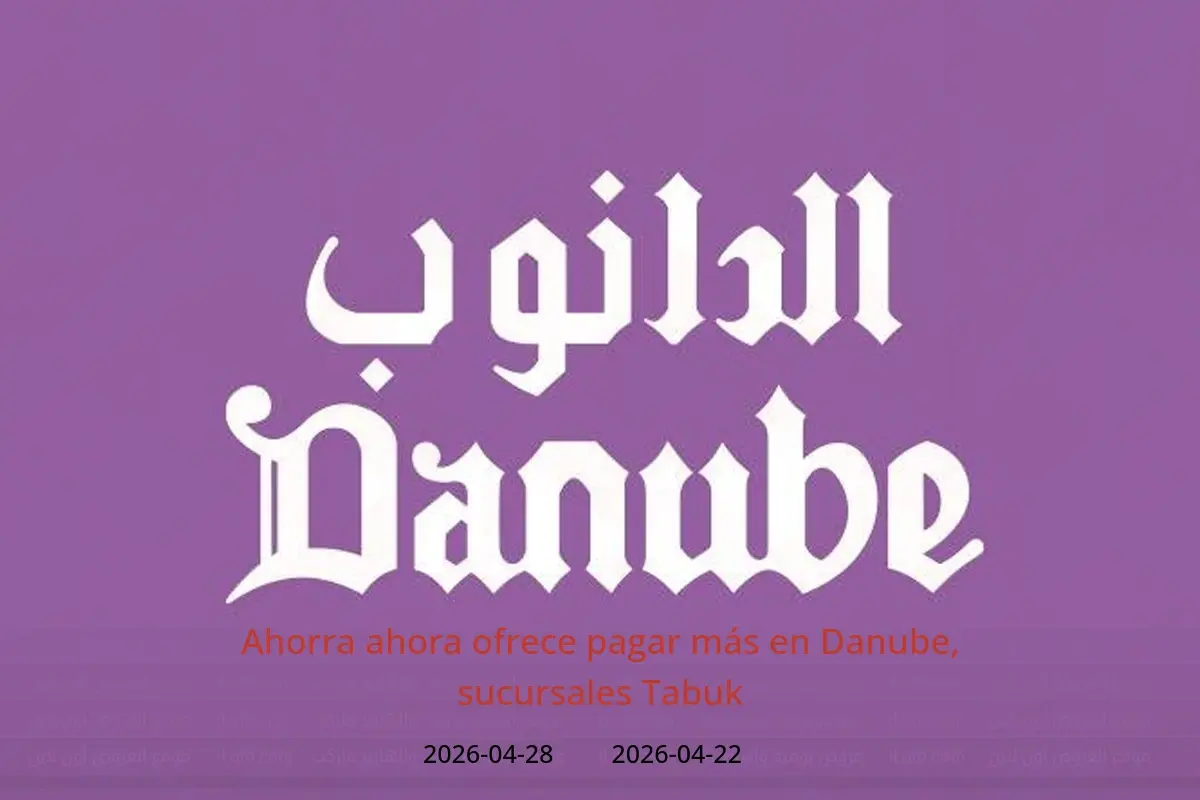 Ofertas de Danube Tabuk de 5 a 11 Dhuʻl-Qiʻdah 1447 AH (22 – 28 abril 2026) Ahorra ahora ofrece pagar más - Danube - Arabia Saudita - 22 abril 2026 – 28 abril 2026 - Página 1