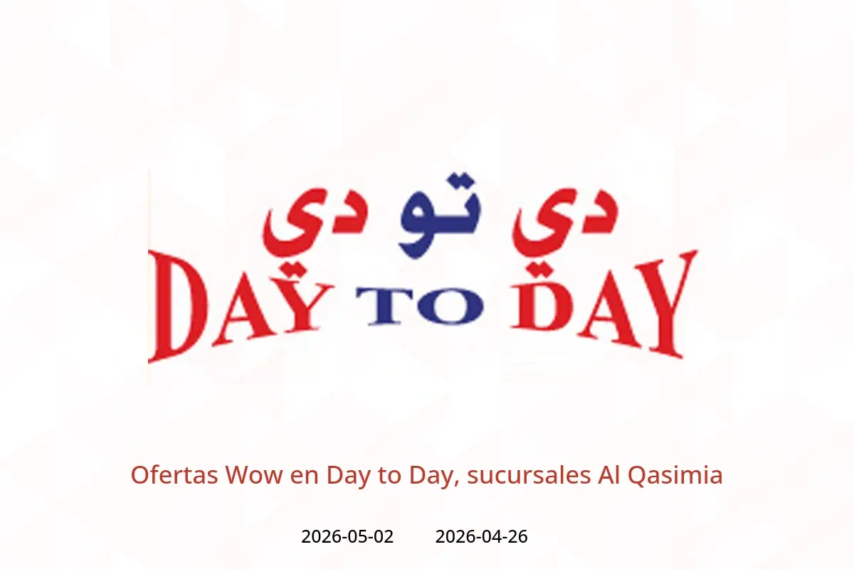 Ofertas de Day to Day Al Qasimia de 26 abril a 2 mayo 2026 Ofertas Wow - Day to Day - Emiratos Árabes Unidos - 26 abril 2026 – 2 mayo 2026 - Página 1