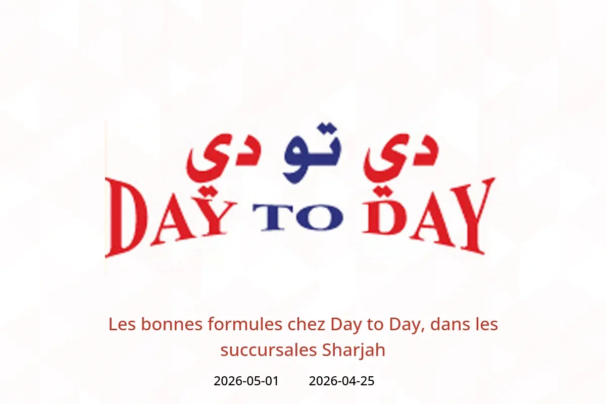 Offres Day to Day Sharjah de 25 avril à 1 mai 2026 Les bonnes formules - Day to Day - Émirats arabes unis - 25 avril 2026 – 1 mai 2026 - Page 1