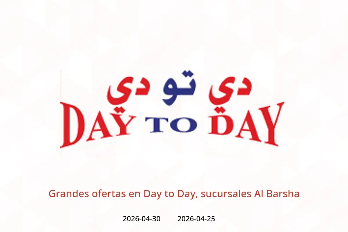 Ofertas de Day to Day Al Barsha de 25 a 30 abril 2026 Grandes ofertas - Day to Day - Emiratos Árabes Unidos - 25 abril 2026 – 30 abril 2026 - Página 1