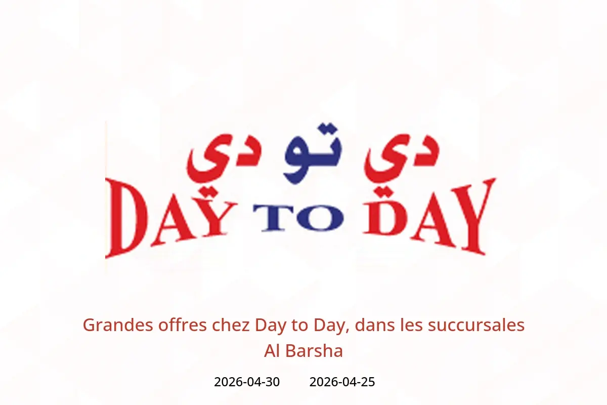 Offres Day to Day Al Barsha de 25 à 30 avril 2026 Grandes offres - Day to Day - Émirats arabes unis - 25 avril 2026 – 30 avril 2026 - Page 1