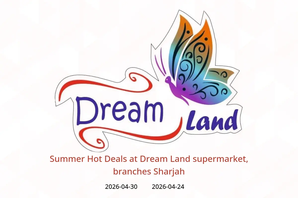 Dream Land supermarket offers in Sharjah from 24 to 30 April 2026 Summer Hot Deals - Dream Land supermarket - UAE - 24 April 2026 – 30 April 2026 - Page 1