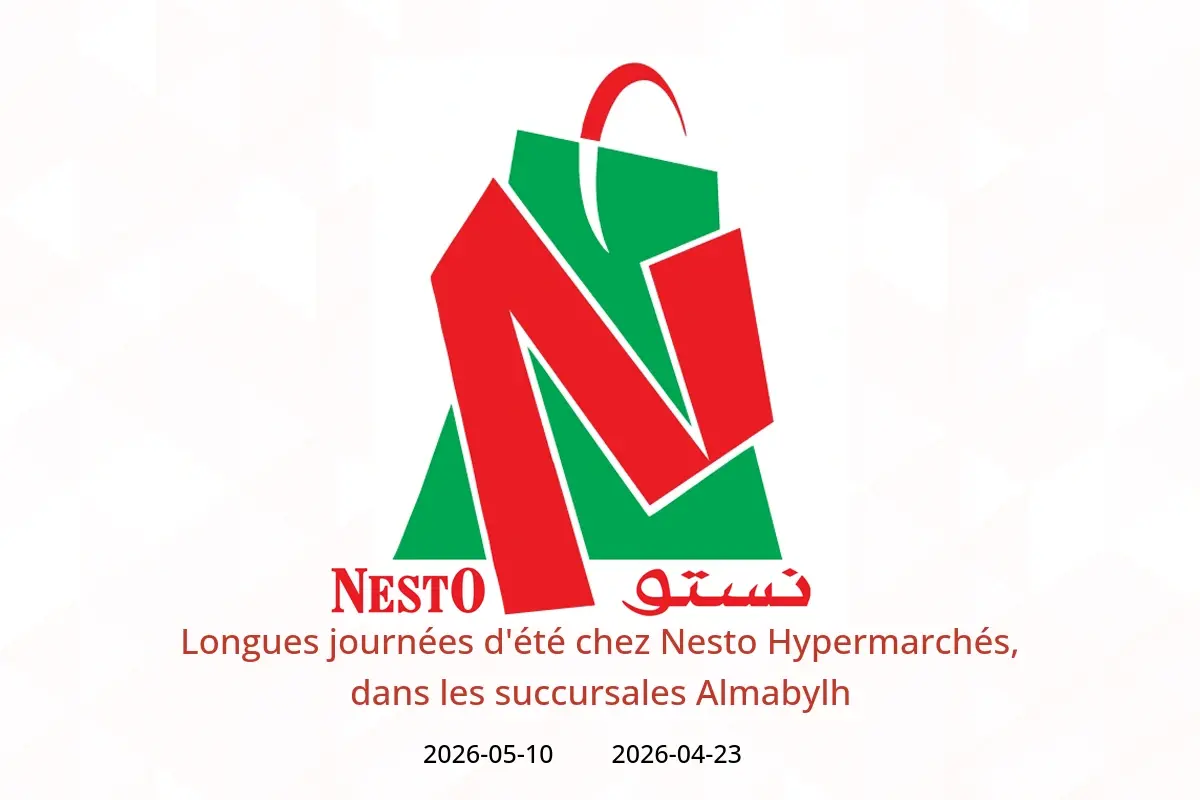 Longues journées d'été chez Nesto Hypermarchés, dans les succursales Almabylh, du 23 avril au 10 mai 2026 - Nesto - Oman - 23 avril 2026 – 10 mai 2026 - Page 1