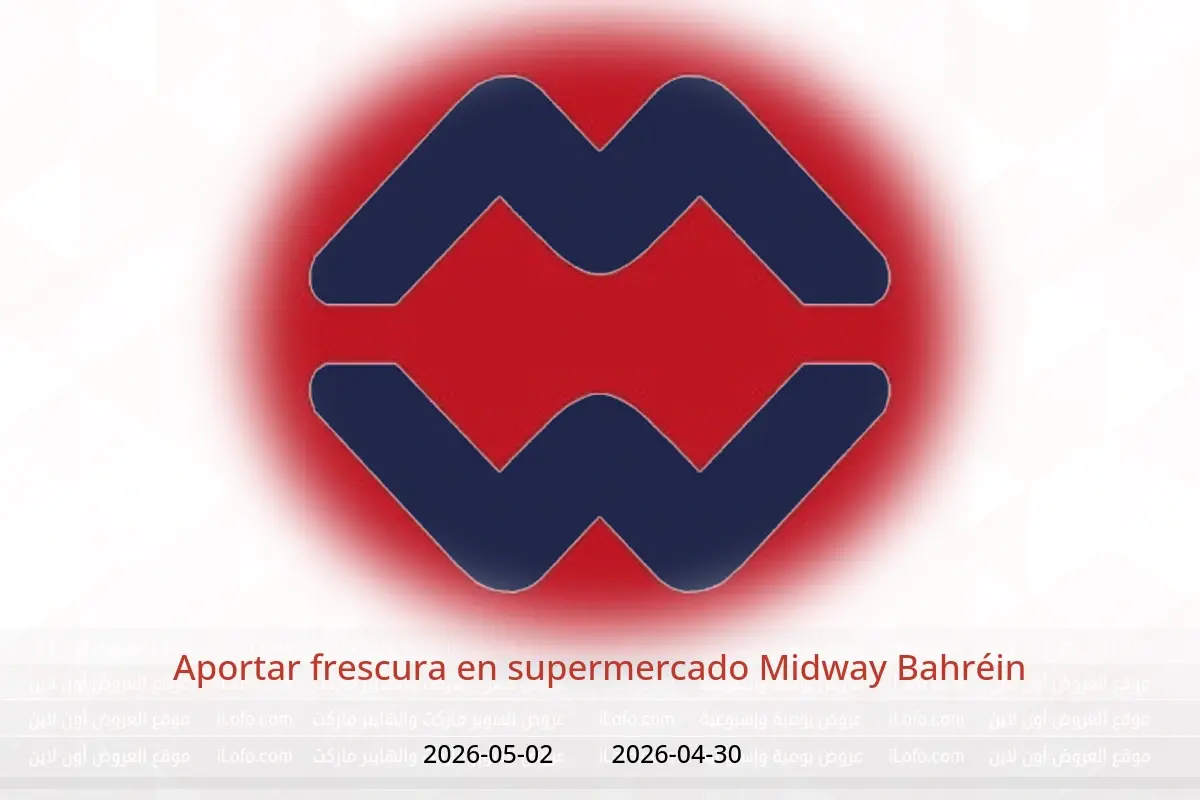 Ofertas de supermercado Midway Bahréin de 30 abril a 2 mayo 2026 Aportar frescura - supermercado Midway - Bahréin - 30 abril 2026 – 2 mayo 2026 - Página 1
