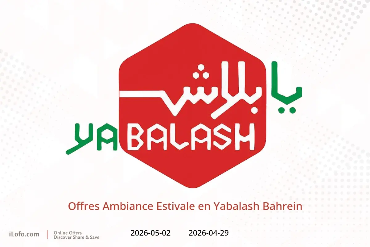 Offres Yabalash Bahrein de 29 avril à 2 mai 2026 Offres Ambiance Estivale - Yabalash - Bahrein - 29 avril 2026 – 2 mai 2026 - Page 1
