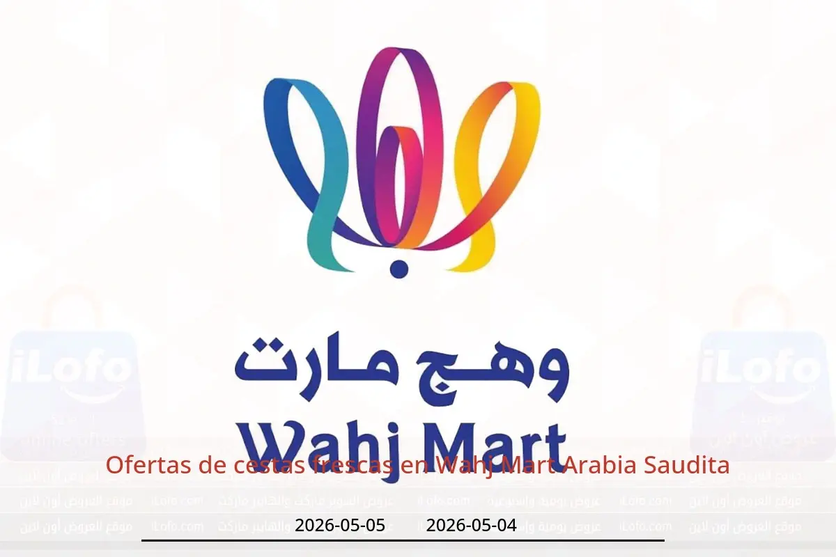Ofertas de Wahj Mart Arabia Saudita de 17 a 18 Dhuʻl-Qiʻdah 1447 AH (4 – 5 mayo 2026) Ofertas de cestas frescas - Wahj Mart - Arabia Saudita - 4 mayo 2026 – 5 mayo 2026 - Página 1