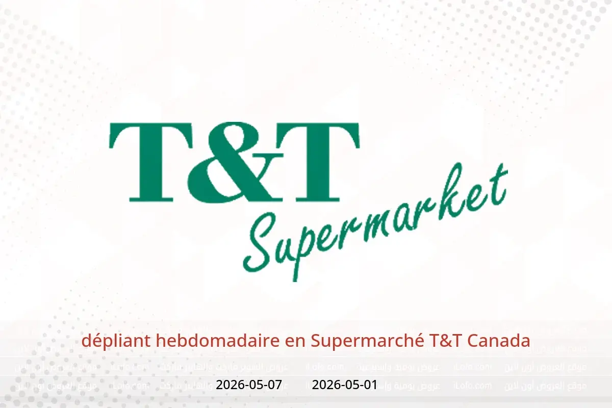 Offres Supermarché T&T Canada de 1 à 7 mai 2026 dépliant hebdomadaire - Supermarché T&T - Canada - 1 mai 2026 – 7 mai 2026 - Page 1