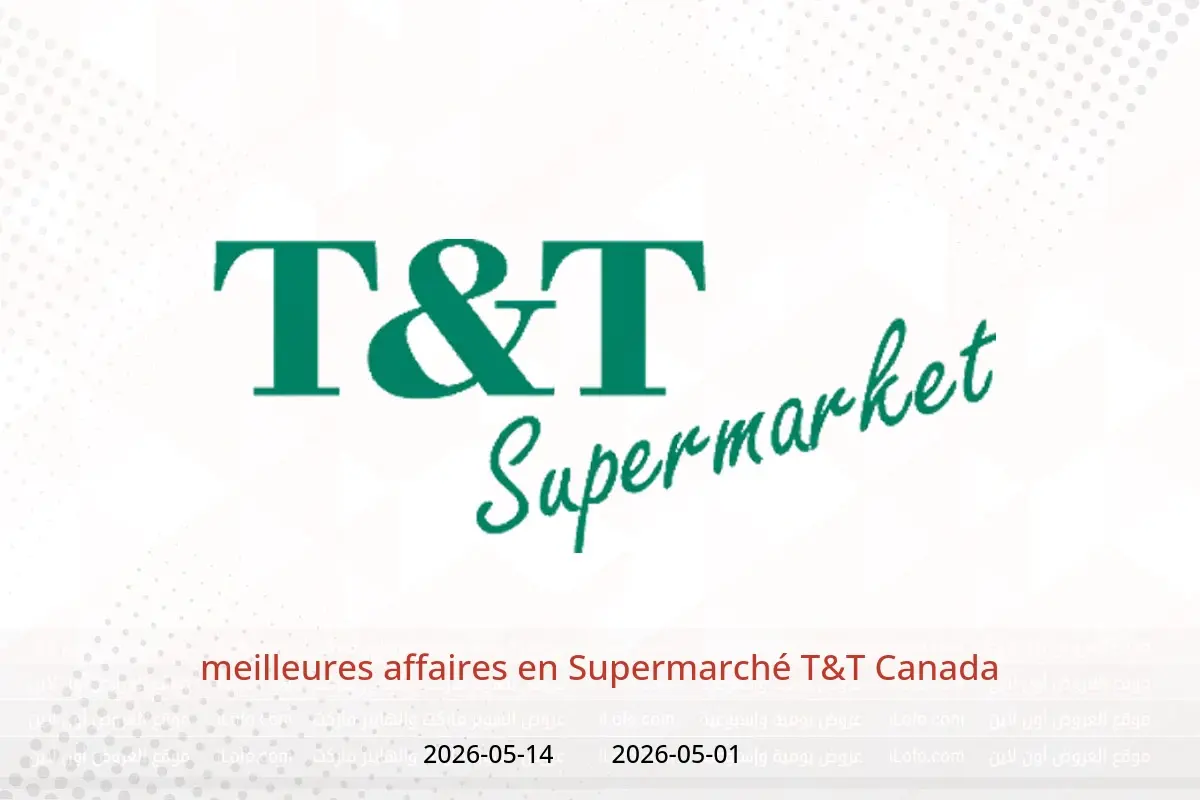 Offres Supermarché T&T Canada de 1 à 14 mai 2026 meilleures affaires - Supermarché T&T - Canada - 1 mai 2026 – 14 mai 2026 - Page 1