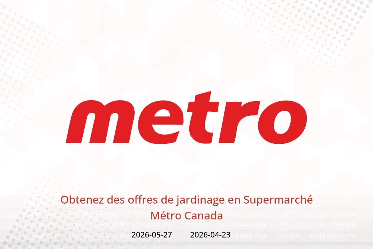 Offres Supermarché Métro Canada de 23 avril à 27 mai 2026 Obtenez des offres de jardinage - Supermarché Métro - Canada - 23 avril 2026 – 27 mai 2026 - Page 1