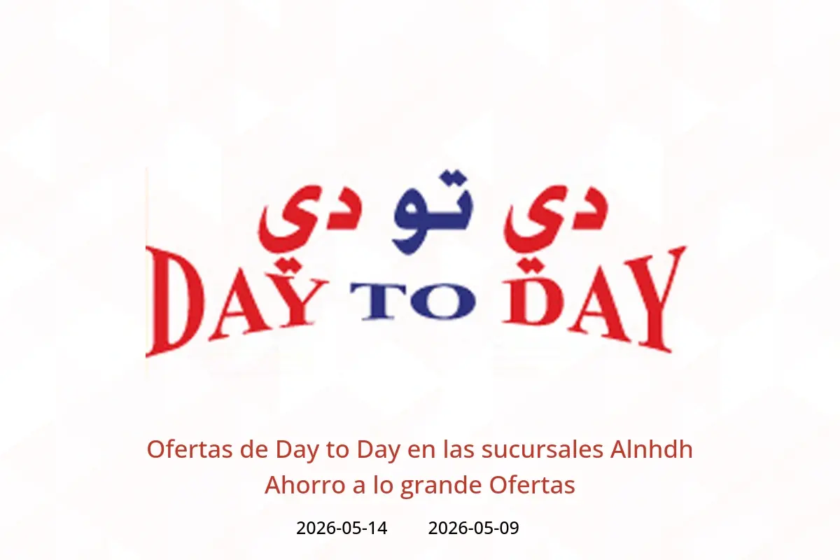 Ofertas de Day to Day Alnhdh de 9 a 14 mayo 2026 Ahorro a lo grande Ofertas - Day to Day - Emiratos Árabes Unidos - 9 mayo 2026 – 14 mayo 2026 - Página 1